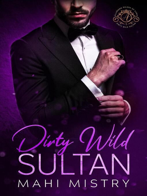 Title details for Dirty Wild Sultan--A Steamy Marriage of Convenience Royal Romance by Mahi Mistry - Available